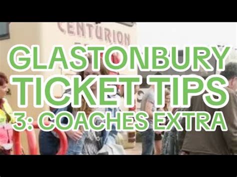 Glastonbury Ticket Tips 3 Coaches Extra Tips YouTube