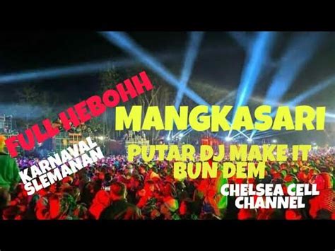 FULL HEBOHH MANGKASARI PUTAR DJ MAKE IT BUN DEM DI KARNAVAL SLEMANAN