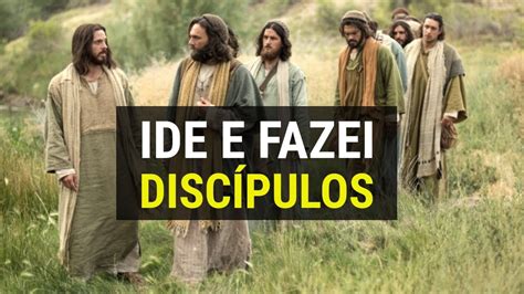 Ide E Fazei Discipulos
