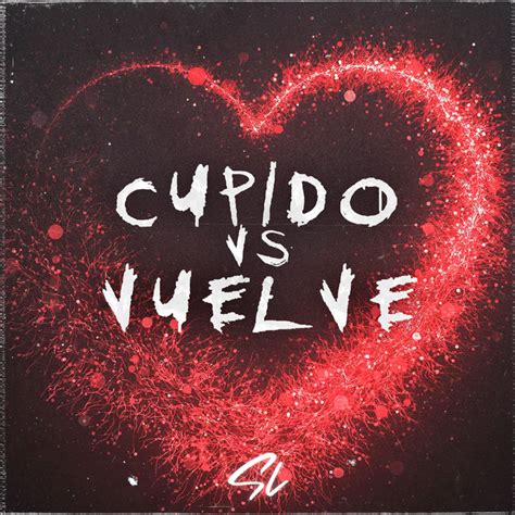 Cupido Vs Vuelve Remix Single By Santiago Lojo Spotify