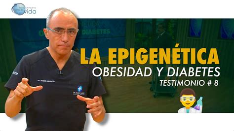 La Epigenética Obesidad y Diabetes Testimonio 8 MEDV YouTube