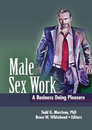 Male Sex Work A Business Doing Pleasure Todd Morrison Bruce White