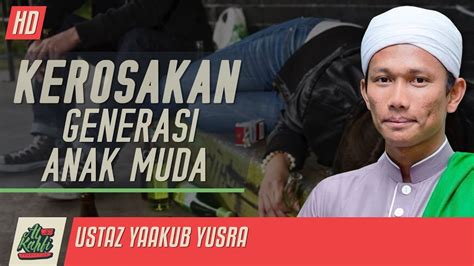 Ustaz Yaakub Yusra Kerosakan Generasi Anak Muda Alkahfiproduction