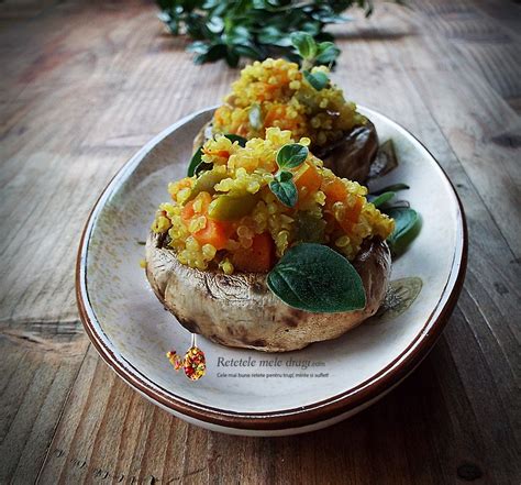 Ciuperci Umplute Cu Quinoa Si Legume Retetele Mele Dragi