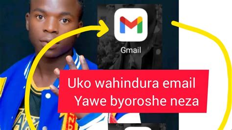 Uko Wahindura Email Yawe Byoroshe Kandi Neza Youtube