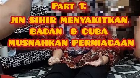 Part 1 JIN SIHIR YG DI HANTAR MENYAKITKAN BADAN CUBA MEMUSNAHKAN