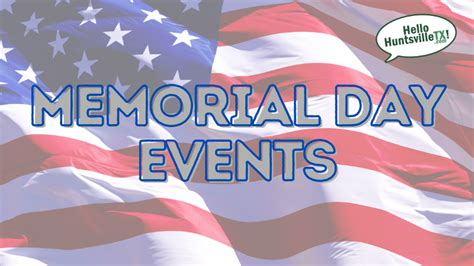 Memorial Day Events In Huntsville Texas News Events And Whats New