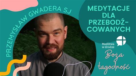 Medytacje Dla Przebod Cowanych Medytacja Druga Bo A Agodno