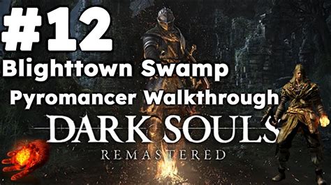 Dark Souls Remastered Pyromancer Walkthrough 12 Blighttown Swamp