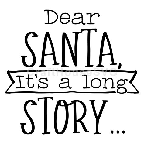 Dear Santa Its A Long Story Svg