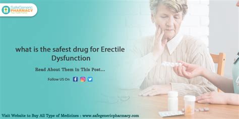 What Is The Safest Drug For Erectile Dysfunction Safe Generic