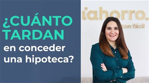 Cuánto tiempo lleva obtener una hipoteca en el banco Consejos para