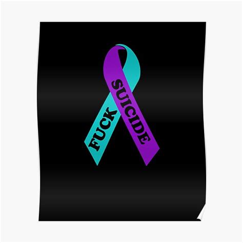 Suicide Awareness Ribbon Fuck Suicide Poster For Sale By