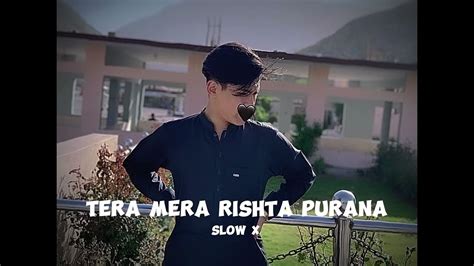 Tera Mera Rishta Purana Slowedreverb F Songs Youtube