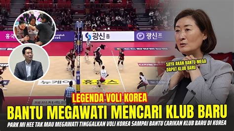 🔴 Tau Kontrak Mega Akan Usai Legenda Voli Korea Park Mi Hee Sampai