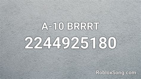 A-10 BRRRT Roblox ID - Roblox music codes