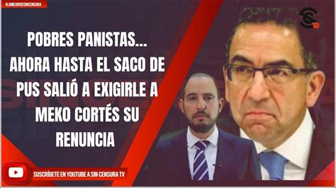 Pobres Panistas Ahora Hasta El Saco De Pus Sali A Exigirle A Mek