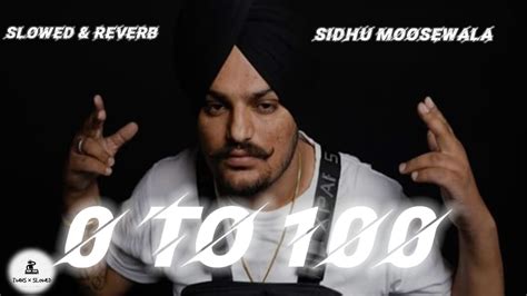 0 To 100 Sidhu Moosewala Slowed Reverb Version Sidhumoosewala