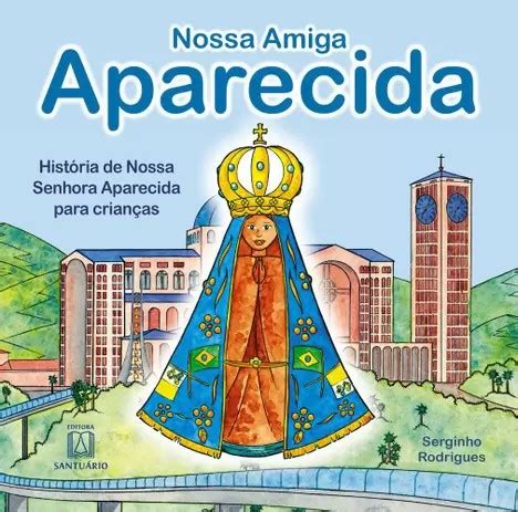 História De Nossa Senhora Aparecida Para Imprimir - NOSSA AMIGA APARECIDA - HISTORIA DE NOSSA SENHORA APARECIDA PARA ...