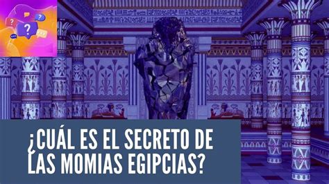 Cuál es el secreto de las momias egipcias YouTube