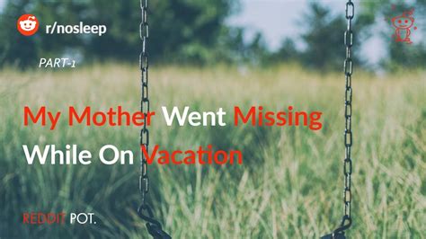 My Mother Went Missing While On Vacation Youtube