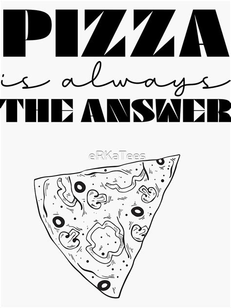 Pizza Is Always The Answer Pizza Jokes Funny Pizza Quotes Sticker