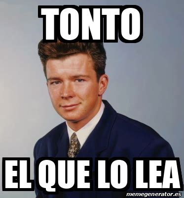 Meme Personalizado Tonto El Que Lo Lea