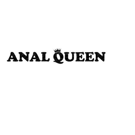 Anal Queen Svg I Love Anal Svg Clip Art Vector Cut File F Inspire