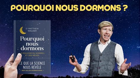 Pourquoi Nous Dormons La R Alit Du Sommeil R V L E Par Matthew