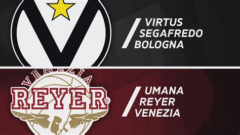 Virtus Segafredo Bologna Umana Reyer Venezia