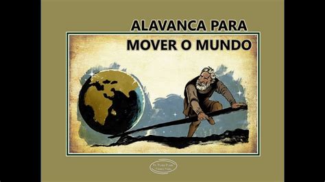 Uma Alavanca Para Mover O Mundo