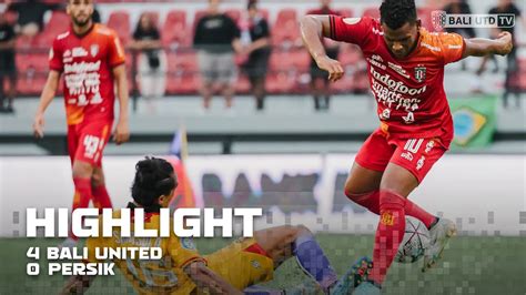 Highlight Bali United Fc Vs Persik Kediri Goal Skill Save Youtube