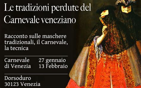 Le Tradizioni Perdute Del Carnevale Veneziano Carnevale Di Venezia