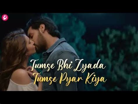 Tumse Bhi Zyada Tumse Pyar Kiya Arijit Singh Pritam Tadap YouTube