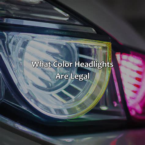 What Color Headlights Are Legal Colorscombo