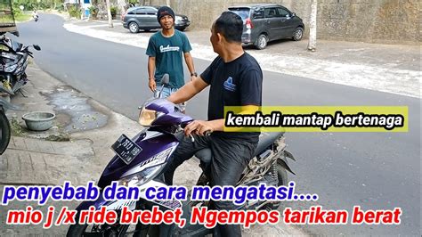 Penyebab Dan Cara Mengatasi MIO J X RIDE Tarikan Berat Ngempos Brebet