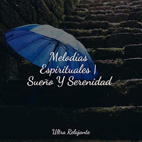 Melodías Espirituales Sueño Y Serenidad de Música relaxante Piano