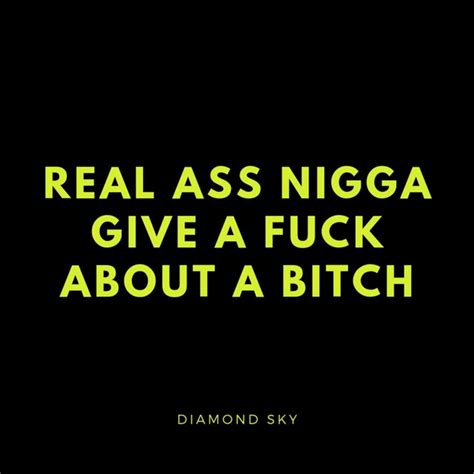 Real Ass Nigga Give A Fuck About A Bitch Song And Lyrics By Diamond Sky Spotify