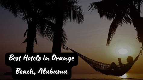 Best Hotels in Orange Beach, Alabama - Exploring Leisure