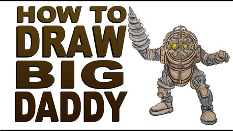 draw  big daddy bioshock youtube