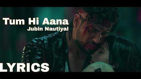 Tum Hi Aana Lyrics Marjaavaan Jubin Nautiyal Sidharth Malhotra