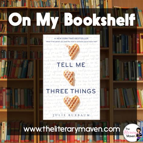 On My Bookshelf Tell Me Three Things By Julie Buxbaum The Literary Maven