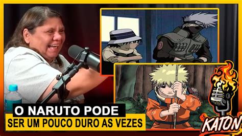 O Naruto Pode Ser Um Pouco Duro As Vezes Ursula Kumode E Tati No