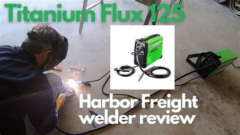 Let S Review And Weld With The Harbor Freight Titanium Flux Welder