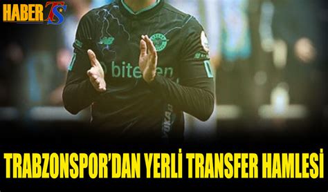 Trabzonspor Dan Yerli Transfer Hamlesi Yeniden G Ndeme Geldi Trabzon