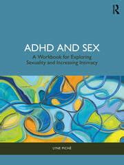 ADHD And Sex A Workbook For Exploring Sexuality And Increasing Intima