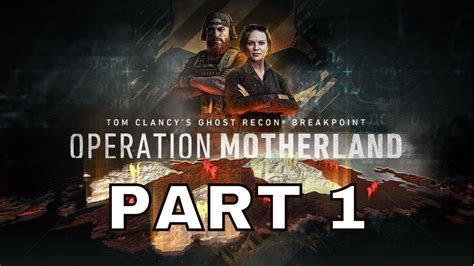 Ghost Recon Breakpoint Operation Motherland Gameplay Walkthrough Part 1 Uc Sparkle Youtube