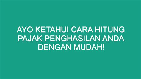 Ayo Ketahui Cara Hitung Pajak Penghasilan Anda Dengan Mudah Geograf