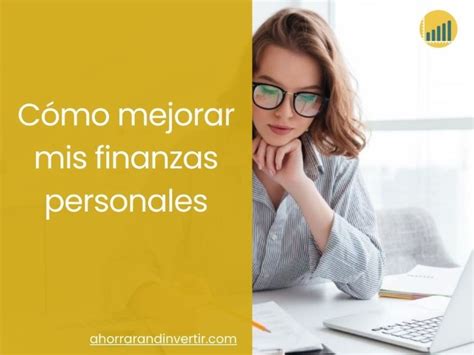 Cómo Mejorar Mis Finanzas Personales 7 Consejos Sencillos