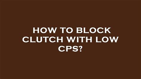 How To Block Clutch With Low Cps YouTube